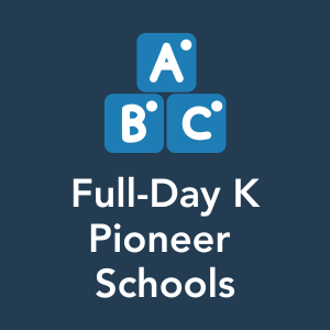 Full-Day Kindergarten Pioneer Schools